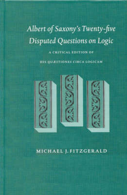 Albert of Saxony's Twenty-five Disputed Questions on Logic -  Fitzgerald