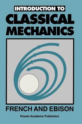 Introduction to CLASSICAL MECHANICS -  M.G. Ebison,  A.J. French