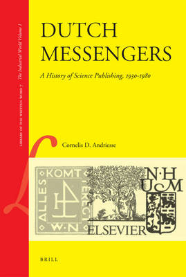 Dutch Messengers: A History of Science Publishing, 1930-1980 - Cornelis Andriesse