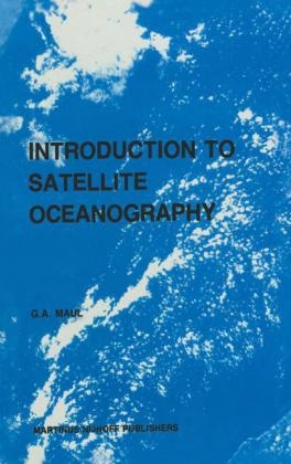 Introduction to satellite oceanography -  G.A. Maul