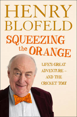 Squeezing the Orange - Henry Blofeld