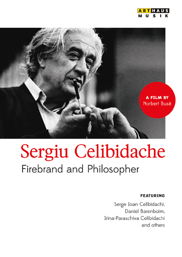 Sergiu Celibidache - Firebrand and Philosopher