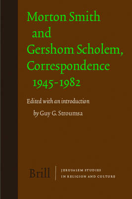 Morton Smith and Gershom Scholem, Correspondence 1945-1982 - Guy Stroumsa