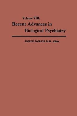 Recent Advances in Biological Psychiatry -  Joseph Wortis
