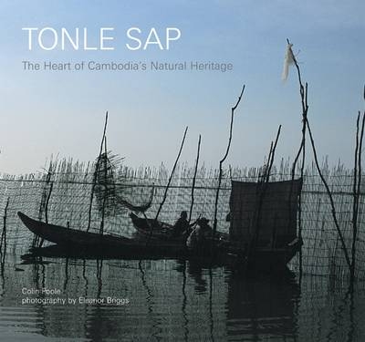 Tonle Sap: Heart of Cambodia's Natural Heritage - Colin Poole