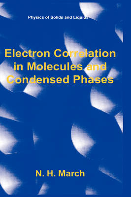 Electron Correlation in Molecules and Condensed Phases -  Norman H. March