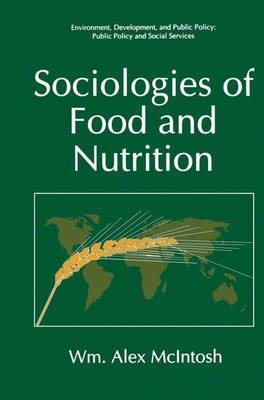 Sociologies of Food and Nutrition -  Wm. Alex McIntosh