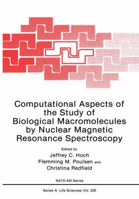 Computational Aspects of the Study of Biological Macromolecules by Nuclear Magnetic Resonance Spectroscopy - 