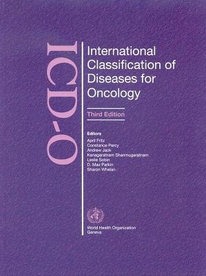 International Classification of Diseases for Oncology - A. Jack, D.M. Parkin, C. Percy, S. Shanmugarathan