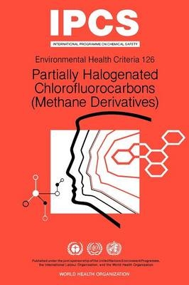 Partially halogenated chlorofluorocarbons (methane derivatives) -  World Health Organization,  United Nations Environment Programme,  International Labour Organisation