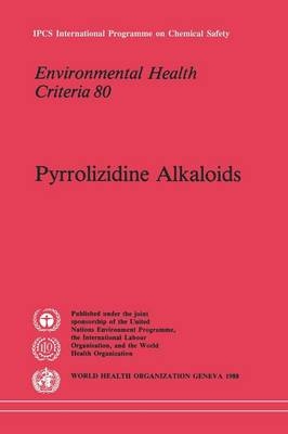 Pyrrolizidine alkaloids -  World Health Organization: Task Group on Environmental Health Criteria for Pyrrolizidine Alkaloids