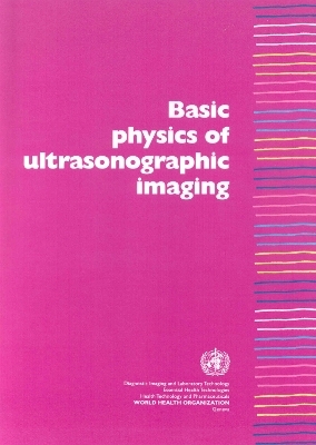 Basic Physics of Ultrasonographic Imaging - N M Tole,  Who/Diagnostic Imaging and Laboratory Technology