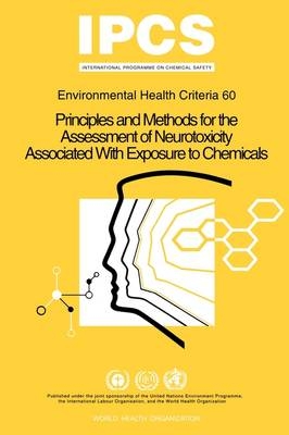 Principles and methods for the assessment of neurotoxicity associated with exposure to chemicals -  World Health Organization,  International Labour Organisation,  United Nations Environment Programme