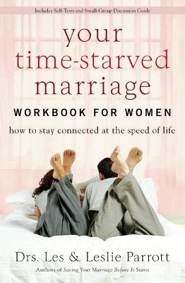 Your Time-Starved Marriage Workbook for Women - Les and Leslie Parrott
