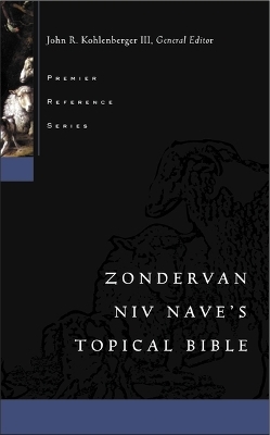 Zondervan NIV Nave's Topical Bible - John R. Kohlenberger III