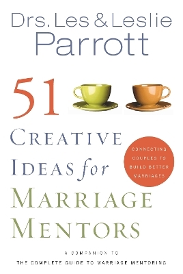 51 Creative Ideas for Marriage Mentors - Les and Leslie Parrott