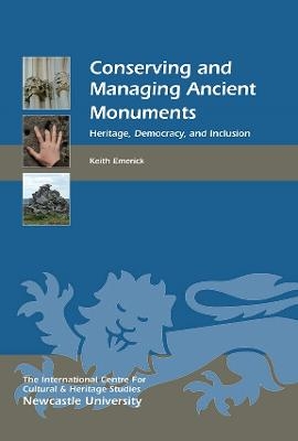 Conserving and Managing Ancient Monuments - Keith Emerick