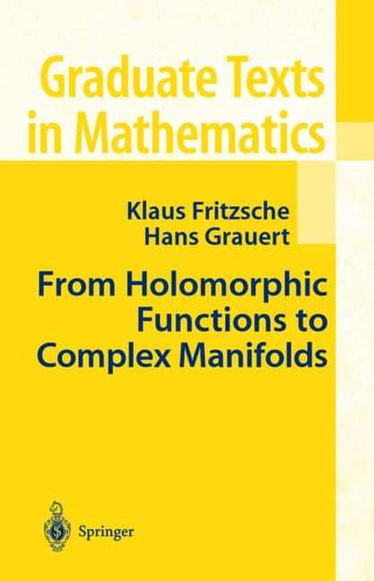 From Holomorphic Functions to Complex Manifolds -  Klaus Fritzsche,  Hans Grauert