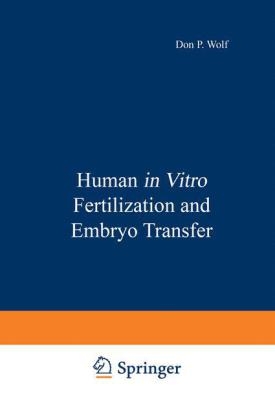Human in Vitro Fertilization and Embryo Transfer -  Martin M. Quigley,  Don P. Wolf