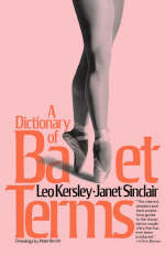 A Dictionary Of Ballet Terms - Leo Kersley, Janet Sinclair