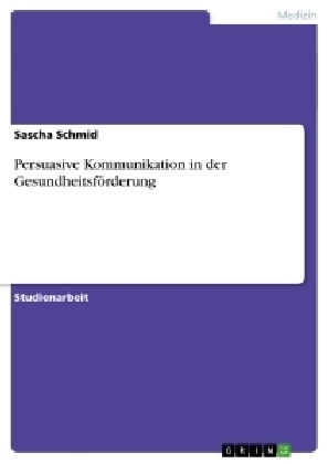 Persuasive Kommunikation in der Gesundheitsförderung - Sascha Schmid