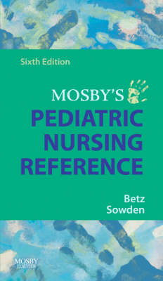 Mosby's Pediatric Nursing Reference - Cecily Lynn Betz, Linda A. Sowden