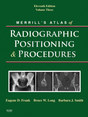 Merrill's Atlas of Radiographic Positioning and Procedures - Eugene D. Frank, Bruce W. Long, Barbara J. Smith