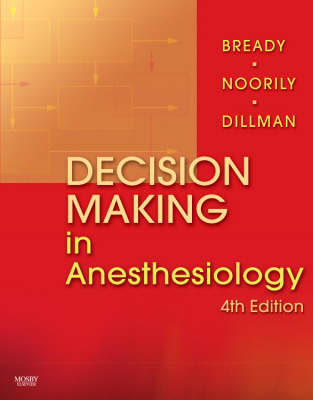 Decision Making in Anesthesiology - Lois L. Bready, Susan Helene Noorily, Dawn Dillman