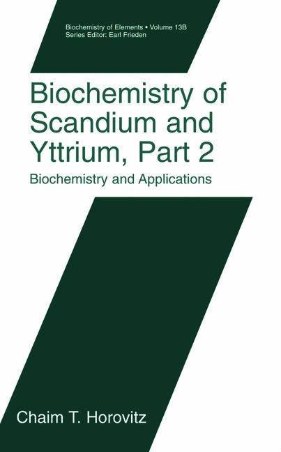 Biochemistry of Scandium and Yttrium, Part 2: Biochemistry and Applications -  Chaim T. Horovitz