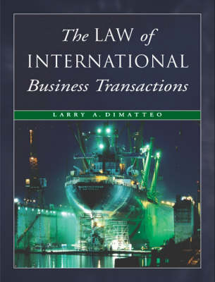 The Law of International Business Transactions - Larry A. DiMatteo