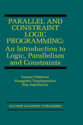 Parallel and Constraint Logic Programming -  Ilias Sakellariou,  Panagiotis Tsarchopoulos,  Ioannis Vlahavas