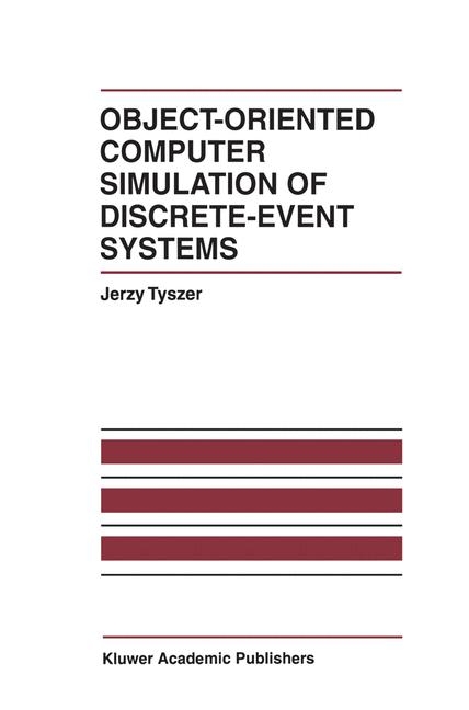 Object-Oriented Computer Simulation of Discrete-Event Systems -  Jerzy Tyszer