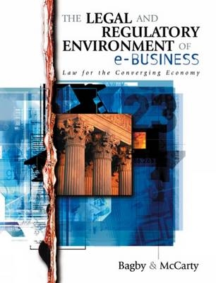 The Legal and Regulatory Environment of E-Business - John W. Bagby, F.William McCarty