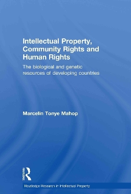 Intellectual Property, Community Rights and Human Rights - Marcelin Tonye Mahop