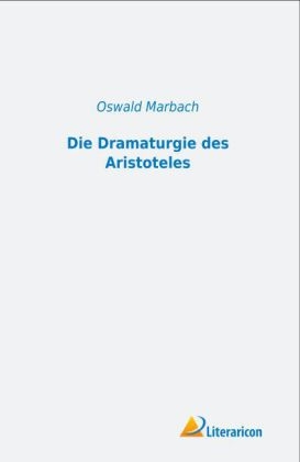 Die Dramaturgie des Aristoteles - Oswald Marbach