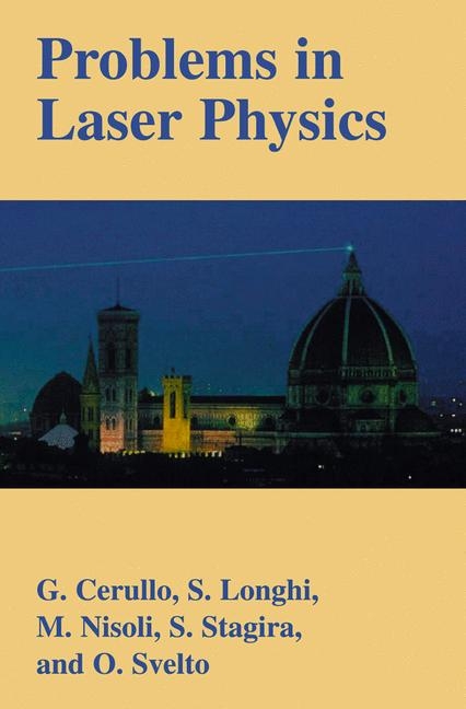 Problems in Laser Physics -  Giulio Cerullo,  Stefano Longhi,  Mauro Nisoli,  S. Stagira,  Orazio Svelto