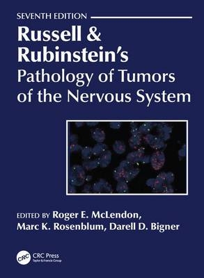 Russell & Rubinstein's Pathology of Tumors of the Nervous System 7Ed - Roger E. McLendon, Marc K. Rosenblum, Darell D. Bigner