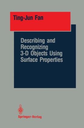 Describing and Recognizing 3-D Objects Using Surface Properties -  Ting-Jun Fan