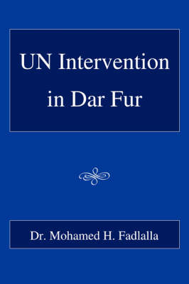 Un Intervention in Dar Fur - Dr Mohamed Hassan Fadlalla, Dr Mohamed H Fadlalla
