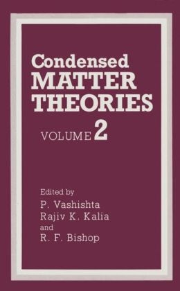 Condensed Matter Theories -  R.F. Bishop,  Rajiv K. Kalia,  P. Vashishta