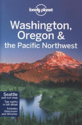 Lonely Planet Washington, Oregon & the Pacific Northwest -  Lonely Planet, Sandra Bao, Celeste Brash, John Lee, Brendan Sainsbury