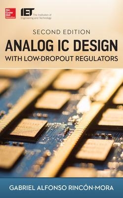 Analog IC Design with Low-Dropout Regulators, Second Edition - Gabriel Rincon-Mora