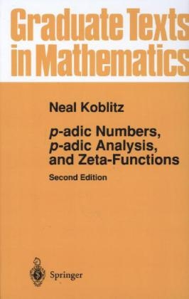p-adic Numbers, p-adic Analysis, and Zeta-Functions -  Neal Koblitz