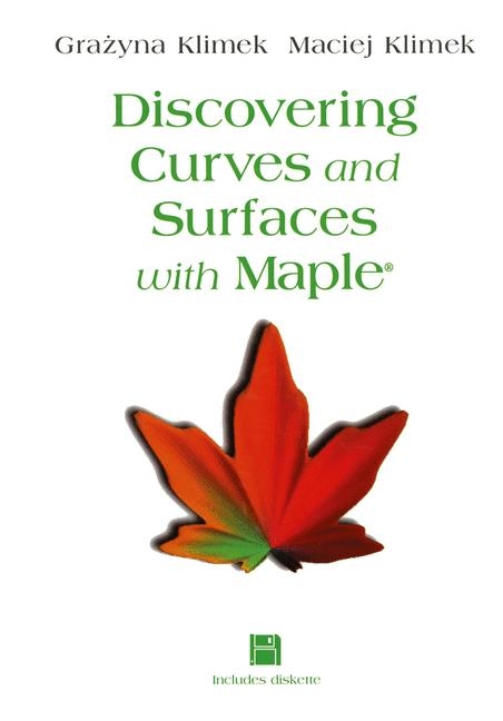 Discovering Curves and Surfaces with Maple(R) -  Maciej Klimek