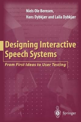 Designing Interactive Speech Systems -  Niels O. Bernsen,  Hans Dybkjaer,  Laila Dybkjaer