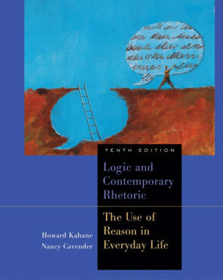 Logic and Contemporary Rhetoric - Nancy Cavender, Howard Kahane