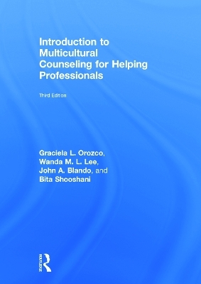 Introduction to Multicultural Counseling for Helping Professionals - Wanda M. L. Lee, Graciela L. Orozco, John A. Blando, Bita Shooshani