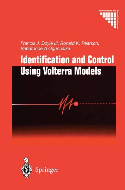 Identification and Control Using Volterra Models -  F.J.III Doyle,  B.A. Ogunnaike,  R.K. Pearson