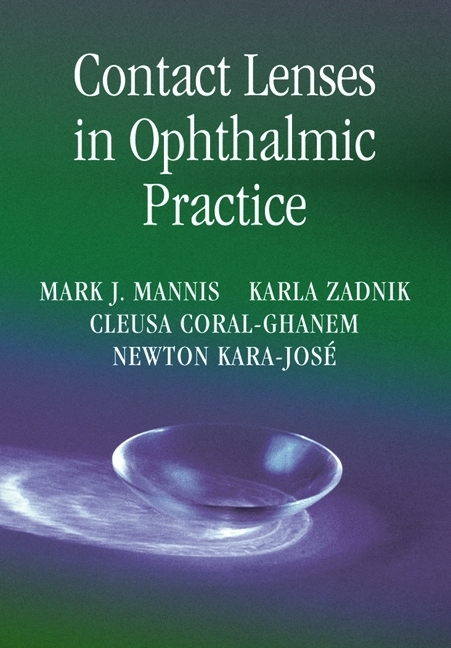 Contact Lenses in Ophthalmic Practice -  Cleusa Coral-Ghanem,  Newton Kara-Jose,  Mark J. Mannis,  Karla Zadnik