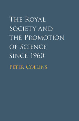 Royal Society and the Promotion of Science since 1960 -  Peter Collins